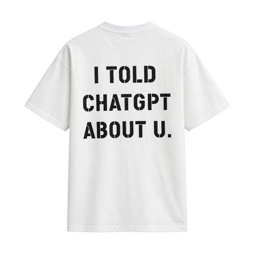 I Told ChatGPT About U - Oversized T-shirt